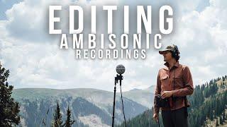 Editing Field Recordings Tips for Ambisonic Audio Recordings