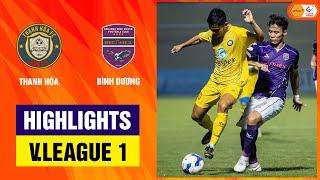 Highlights Thanh Hóa - Bình Dương  Bóng bổng tạo bất ngờ ngược dòng giàu cảm xúc ở xứ Thanh