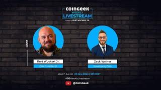 CoinGeek Weekly Livestream with Kurt Wuckert Jr. and Zack Weiner  Ep 3  S4