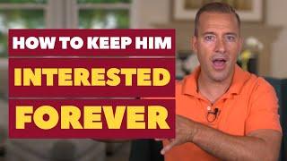 How to Keep Him Interested Forever  Dating Advice for Women by Mat Boggs