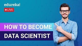 How to become Data Scientist  Data Scientist Roadmap Edureka  Data Science Training  Live-1