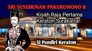 SRI SUSUHUNAN PAKUBUWONO II  KISAH RAJA PERTAMA KERATON SURAKARTA