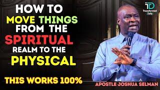 HOW TO MANIFEST SPIRITUAL REALITIES FROM THE SPIRIT REALM TO PHYSICAL Part 2APOSTLE JOSHUA SELMAN