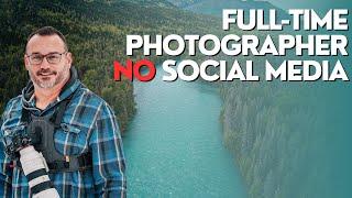 How to become a Full-time Photographer with No Social Media Following