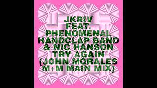 JKriv feat. The Phenomenal Handclap Band & Nic Hanson - Try Again John Morales M+M Main Mix