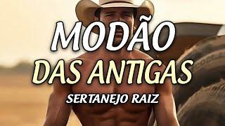 MODÃO DAS ANTIGAS - AS MELHORES  SERTANEJO RAIZ  MODA DE VIOLA - MODÃO RAIZ