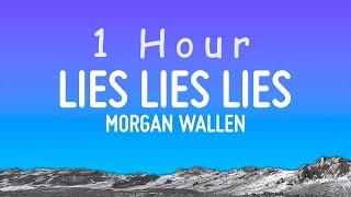 Morgan Wallen - Lies Lies Lies Lyrics  1 hour