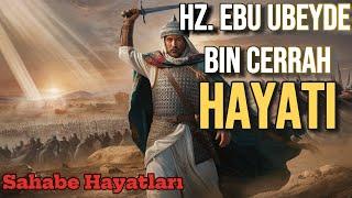 Hz. Ebu Ubeyde bin Cerrah Hayatı radıyallahu anh  l Sahabe Hayatları