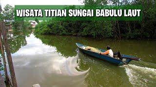 Wisata Titian Sungai Desa Babulu Laut..Kabupaten Penajam Paser Utara.