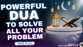 YOU ARE LUCKY TODAY THIS IS A POWERFUL DUA TO SOLVE ALL YOUR PROBLEMS INSHA ALLAH