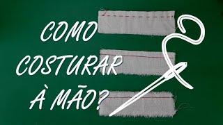 COMO COSTURAR À MÃO? - 3 tipos de costura à mão para iniciantes