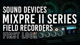 Sound Devices MixPre II Series Field Recorders  First Look
