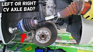 HOW TO KNOW IF LEFT OR RIGHT CV AXLE SHAFT IS BAD CLICKING ON CAR