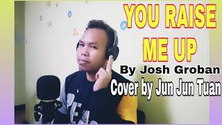 You Raise Me Up  by Josh Groban Cover by Jun Jun Tuan