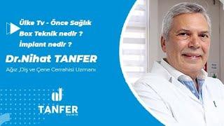 Ülketv Önce Sağlık - Dr.Nihat Tanfer - Box Teknik ve İmplant Tedavisi 11.12.2019