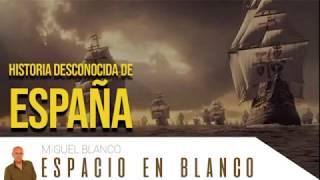 Espacio en Blanco - Historia desconocida de ESPAÑA 25092016