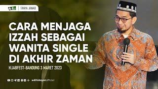 Cara Menjaga Izzah sebagai Wanita Single di Era Akhir Zaman - Ustadz Adi Hidayat