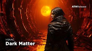 I-SAAC - Dark Matter  Midtempo  Cyberpunk  Darksynth