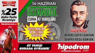 14 Haziran 2024  Devirli İstanbul Altılı Ganyan Tahminleri  Halil Köse