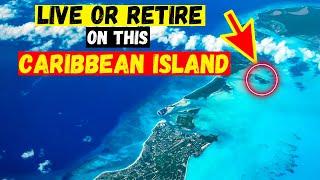 10 Best Caribbean Islands for Living or Retiring