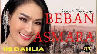 Beban Asmara  Iis Dahlia  Cipt. Munif Bahaswan