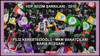 Filiz Kerestecioğlu - MKM sanatçıları - Barış Rüzgarı - HDP Seçim Şarkısı