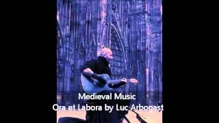 Medieval Music - Ora et Labora by Luc Arbogast