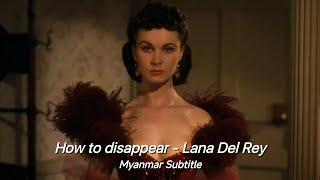 How to disappear - Lana Del Rey Myanmar Subtitle