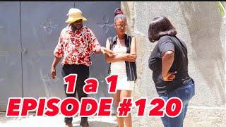 1 a 1 Episode #120 •Dema-Ton Tine-Mia-Lala-Tibouksen-Stella-Deblozay-Steeve-Kedji-Sisi-Paga