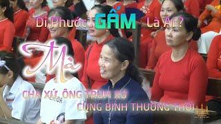 Dì Phước GẤM là ai ? Mà Đến Cha Xứ Ông Trùm Xứ so với Dì cũng BÌNH THƯỜNG THÔI ??