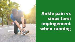 Ankle pain vs sinus tarsi impingement when running