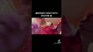 THIS WAS MY MONDAY NIGHT BATH ROUTINE