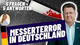 Messerterror in Deutschland 5 Fragen - 5 Antworten