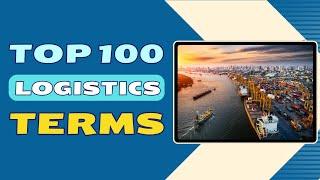 Mastering Logistics Top 100 Key Terms and Concepts Explained