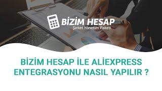 Bizim Hesap İle AliExpress Entegrasyonu Nasıl Yapılır ?