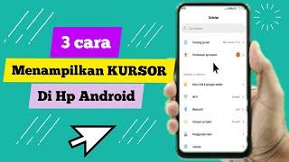 3 cara menampilkan kursor di hp android menampilkan kursor di hp xiomi.