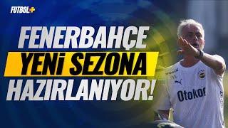 Fenerbahçe yeni sezona hazırlanıyor