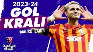 Gol Kralı Mauro Icardi 2023-2024  Tüm Goller  Trendyol Süper Lig