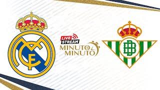 MINUTO A MINUTO  Real Madrid vs Betis  LaLiga