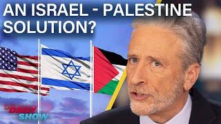 Jon Stewart on Israel - Palestine  The Daily Show