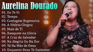 AURELINA DOURADO Tempo Ta Na Mão de Deus ..  Cd Completo Pra Todo Mundo Ouvir 2023