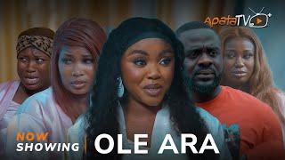 Ole Ara Yoruba Movie 2024 Drama Oyinda SanniDamilola OniBayo Adeniyi TundeAderinoyeHabeeb Alagbe