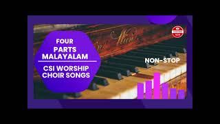 4 PARTS  NONSTOP C S I CHOIR SONGS MALAYALAM   CHRISTIAN SONGS  PART-1  SUNDAY WORSHIP SONGS
