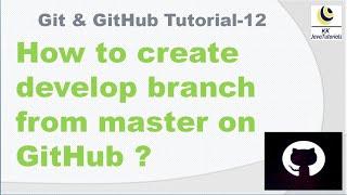 How to create develop branch from master on GitHub ?   Git }} GitHub  Create Branch using Git