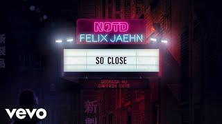 NOTD Felix Jaehn - So Close ft. Georgia Ku & Captain Cuts