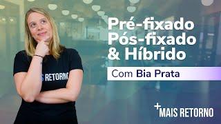 Pré-fixado Pós-fixado e Híbrido - Descomplica #17