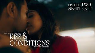 Kiss & Conditions  EP2 - Night Out  New Romantic Web Series 2024  K&C  Camera Breakers