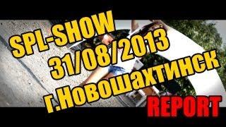 SPL-SHOW Report 310813 Novoshahtinsk