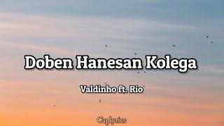 Valdinho ft. Rio - Doben Hanesan Kolegalyrics