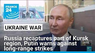 Russia launches counter-offensive recaptures part of Kursk region • FRANCE 24 English